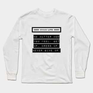 Hvac Life Never Give Up Long Sleeve T-Shirt